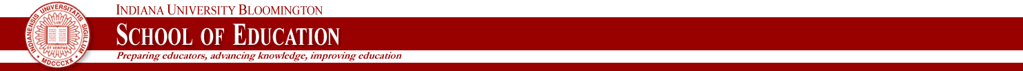 School of Education, Indiana University Bloomington: Preparing educators, advancing knowledge, improving education